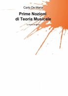 Prime nozioni di teoria musicale di Carlo De Maria edito da ilmiolibro self publishing