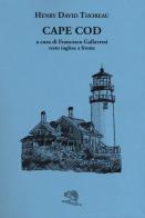 Cape Cod. Testo inglese a fronte. Ediz. bilingue di Henry David Thoreau edito da La Vita Felice