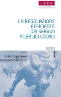 La regolazione efficiente dei servizi pubblici locali edito da Editoriale Scientifica