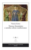 Natura, femminino e antiche culture mediterranee di Vinicio Serino edito da Pontecorboli Editore