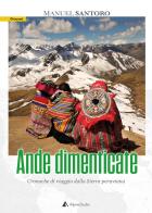 Ande dimenticate. Cronache di viaggio dalla Sierra peruviana di Manuel Santoro edito da Alpine Studio