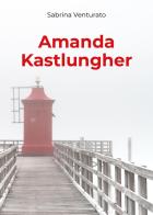 Amanda Kastlungher di Sabrina Venturato edito da Youcanprint