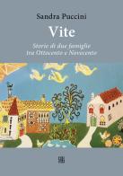 Vite. Storie di due famiglie tra Ottocento e Novecento di Sandra Puccini edito da Sette città