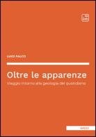 Oltre le apparenze. Viaggio intorno alla geologia del quotidiano di Luigi Falco edito da Tab edizioni