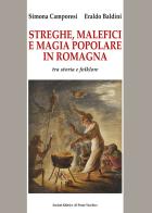 Streghe, malefici e magia popolare in Romagna. Tra storia e folklore di Simona Camporesi, Eraldo Baldini edito da Il Ponte Vecchio