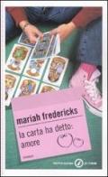 La carta ha detto: amore di Mariah Fredericks edito da Mondadori