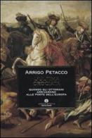 L' ultima crociata. Quando gli ottomani arrivarono alle porte dell'Europa di Arrigo Petacco edito da Mondadori