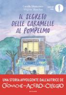 Il segreto delle caramelle al pompelmo di Camille Monceaux, Virginie Blancher edito da Mondadori