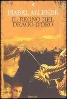 Il regno del Drago d'oro di Isabel Allende edito da Feltrinelli