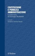 Costituzione e pubblica amministrazione. Un itinerario di Giuseppe Morbidelli edito da Il Mulino