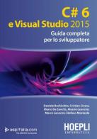 C#6 e Visual studio 2015. Guida completa per lo sviluppatore edito da Hoepli