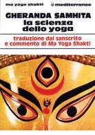 Gheranda samhita. La scienza dello yoga di Ma Yoga Shakti edito da Edizioni Mediterranee
