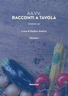 Racconti a tavola vol. 1 edito da Historica Edizioni