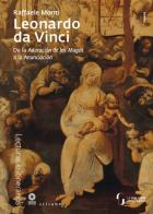 Leonardo da Vinci. De la Adoración de los Magos a la Anunciación di Raffaele Monti edito da Sillabe