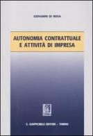 Autonomia contrattuale e attività di impresa di Giovanni Di Rosa edito da Giappichelli