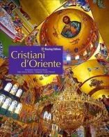 Cristiani d'Oriente. Ediz. illustrata di Lorenzo Perrone, Andrea Pistolesi edito da Touring