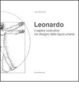 Leonardo il sapere costruttivo nel disegno della figura umana di Franca Manenti Valli edito da Silvana
