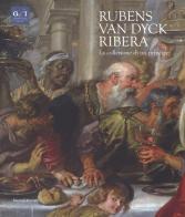 Rubens, Van Dyck, Ribera. La collezione di un principe. Catalogo della mostra (Napoli, 5 dicembre 2018-7 aprile 2019). Ediz. a colori edito da Silvana