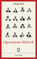 Operazione Shylock. Una confessione di Philip Roth edito da Adelphi
