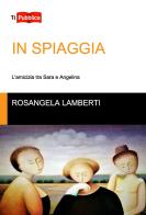 In spiaggia di Rosangela Lamberti edito da Lampi di Stampa