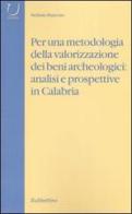 Per una metodologia della valorizzazione dei beni archeologici: analisi e prospettive in Calabria di Stefania Mancuso edito da Rubbettino