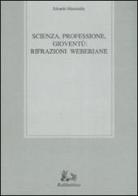 Scienza, professione, gioventù: rifrazioni weberiane di Edoardo Massimilla edito da Rubbettino