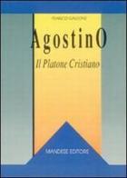 Agostino: il Platone cristiano di Franco Galeone edito da Mandese