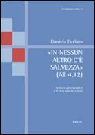 «In nessun altro c'è salvezza» (At 4,12). Evento cristologico e pluralismo religioso di Daniela Furfaro edito da Aracne