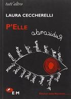 P'Elle di Laura Ceccherelli edito da Edizioni della Meridiana