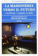 La massoneria verso il futuro. I problemi, i compiti, le sfide di Fernando Ferrari edito da BastogiLibri