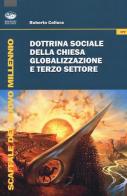 Dottrina sociale della Chiesa, globalizzazione e terzo settore di Roberto Collura edito da Bonanno