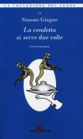 La vendetta si serve due volte di Simone Giugno edito da Leone