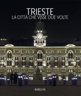 Trieste. La città che visse due volte. Ediz. multilingue di Paolo Pastres edito da Biblos