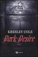 Dark desire di Kresley Cole edito da Leggereditore