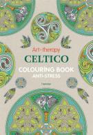 Art therapy. Celtico. Colouring book anti-stress edito da L'Ippocampo