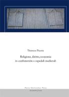 Religione, diritto, economia in confraternite e ospedali medievali di Thomas Frank edito da Pavia University Press