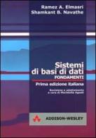 Sistemi di base di dati. Fondamenti di Ramez Elmastri, Sham Navathe edito da Pearson Education Italia