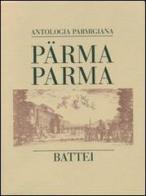 Parma Parma (antologia parmigiana) edito da Battei