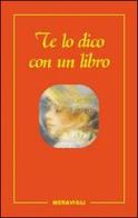 Te lo dico con un libro edito da Meravigli