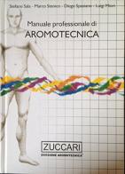 Manuale professionale di aromotecnica. Con 42 schede tecniche di Stefano Sala, Marco Stenico, Diego Spasiano edito da Zuccari