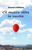 C'è musica oltre le nuvole di Gennaro D'Alterio edito da ilmiolibro self publishing