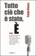 Tutto ciò che è stato,... È la mia storia musicale, insieme alla band che fummo, fra sogni e avventure nella Perugia del gruppi anni '70... di Paolo Ciacci edito da Futura Libri