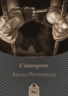 L' interprete di Angelo Pettofrezza edito da Les Flâneurs Edizioni
