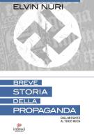 Breve storia della propaganda. Dall'antichità al terzo Reich di Elvin Nuri edito da Intrecci