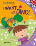 I want my dino! Ediz. illustrata. Con audiolibro di Carolina D'Angelo edito da Giunti Editore