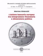 L' unione bancaria europea tra integrazione finanziaria e dimensione politica. Nuova ediz. di Marina Chiarelli edito da Cacucci