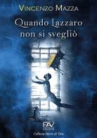 Quando Lazzaro non si svegliò di Vincenzo Mazza edito da Pav Edizioni