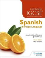 Cambridge IGCSE and international certificate spanish foreign languag e. Per le Scuole superiori di Judith O'Hare, Jacqueline Lopez Cascante edito da Hodder Education