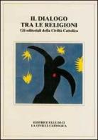 Il dialogo tra le religioni. Gli editoriali della Civiltà Cattolica edito da Elledici
