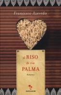 Il riso di zia Palma di Francisco Azevedo edito da Mondadori